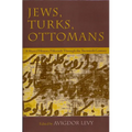 Jews, Turks, and Ottomans: A Shared History, Fifteenth Through the Twentieth Century - Paperback