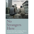 No Strangers Here: Christian Hospitality and Refugee Ministry in Twenty-First-Century Hong Kong - Paperback