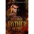 Infernal Father of Mine: Book Seven of the Overworld Chronicles - Paperback