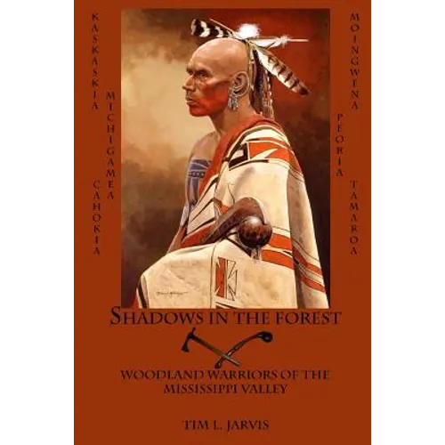 Shadows in the Forest: Woodland Warriors of the Mississippi Valley - Paperback