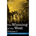 The Winning of the West, Vol. I (in four volumes): From the Alleghanies to the Mississippi, 1769-1776 - Hardcover