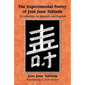 The Experimental Poetry of Jose Juan Tablada: A Collection in Spanish and English - Paperback