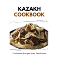 Kazakh Cookbook: Traditional Recipes from Kazakhstan - Paperback