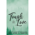 Tough Love: A Steamy Small-Town Forced Proximity Romance - Paperback