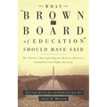 What Brown V. Board of Education Should Have Said: The Nation's Top Legal Experts Rewrite America's Landmark Civil Rights Decision - Hardcover