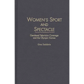 Women's Sport and Spectacle: Gendered Television Coverage and the Olympic Games - Hardcover