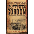 Hanging Captain Gordon: The Life and Trial of an American Slave Trader - Paperback