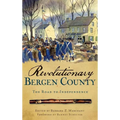 Revolutionary Bergen County: The Road to Independence - Hardcover