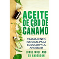 Aceite de CBD de cáñamo: Tratamiento Natural para el Dolor y la Ansiedad: CBD Hemp Oil: Natural Treatment for Pain and Anxiety (Libro en Espanol / Spa - Paperback
