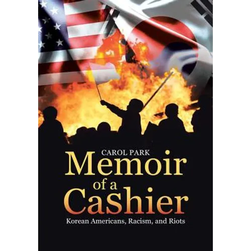 Memoir of a Cashier: Korean Americans, Racism, and Riots - Hardcover