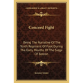 Concord Fight: Being The Narrative Of The Tenth Regiment Of Foot During The Early Months Of The Siege Of Boston - Paperback