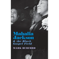 Mahalia Jackson and the Black Gospel Field - Hardcover