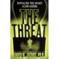 The Threat: Revealing the Secret Alien Agenda - Paperback