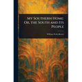 My Southern Home: Or, the South and Its People - Paperback