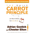 The Daily Carrot Principle: 365 Ways to Enhance Your Career and Life - Paperback