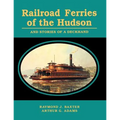Railroad Ferries of the Hudson and Stories of a Deck Hand - Paperback