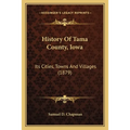 History Of Tama County, Iowa: Its Cities, Towns And Villages (1879) - Paperback