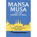 Mansa Musa and the Empire of Mali - Paperback
