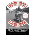 Ridin' High, Livin' Free: Hell-Raising Motorcycle Stories - Paperback