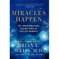 Miracles Happen: The Transformational Healing Power of Past-Life Memories - Paperback