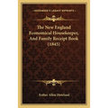 The New England Economical Housekeeper, And Family Receipt Book (1845) - Paperback
