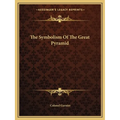 The Symbolism Of The Great Pyramid - Paperback