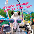 A Farm Animals' Day At The Fair: No Ordinary Farm-For the love of resuced animals - Paperback