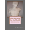 The Narcissist Survival Guide: Everything you need to know to deal with the Narcissists in your world, ...without losing your mind - Paperback