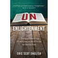 UNenlightenment: A Theological Foundation for Deconstructing and Reconstructing the Christian Faith - Paperback