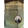 The Court-Martial of Captain John Armstrong: Life, Death, and Politics in America's First Regiment - Hardcover