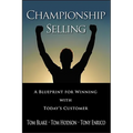 Championship Selling: A Blueprint for Winning with Today's Customer - Hardcover