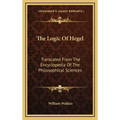 The Logic Of Hegel: Translated From The Encyclopedia Of The Philosophical Sciences - Hardcover