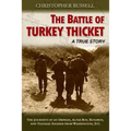 The Battle of Turkey Thicket: The Journeys of an Orphan, Altar Boy, Runaway, and Teenaged Soldier from Washington, D.C. - Paperback