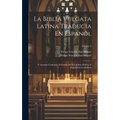 La Biblia Vulgata Latina Traducia En Espanõl: Y Anotada Conforme Al Sentido De Los Santos Padres, Y Expositores Cathòlicos; Volume 9 - Hardcover