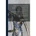 The Legal Status and Functions of the General Accounting Office of the National Government - Paperback