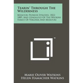 Tearin' Through The Wilderness: Missouri Pioneer Episodes, 1822-1885, And Genealogy Of The Watkins Family Of Virginia And Missouri - Paperback