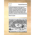 A serious address to the rulers of America, on the inconsistency of their conduct respecting slavery: forming a contrast between the encroachments of - Paperback