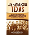 Los Rangers de Texas: Una guía fascinante sobre la historia de un organismo policial que ayudó a detener a los criminales más infames de Estados Unido - Hardcover