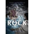 In Quest of the Rock: Peter's Transformative Journey with Jesus - Paperback