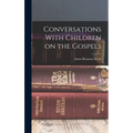 Conversations With Children on the Gospels - Hardcover
