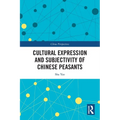 Cultural Expression and Subjectivity of Chinese Peasants - Paperback