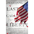 Last Call for Liberty: How America's Genius for Freedom Has Become Its Greatest Threat - Paperback