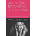 Prevención Y Tratamiento de Adicciones: Manual Para Adictos, Padres Y Terapeutas - Paperback
