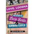 Love, Loosha: The Letters of Lucia Berlin and Kenward Elmslie - Hardcover
