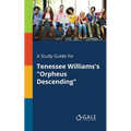 A Study Guide for Tenessee Williams's "Orpheus Descending" - Paperback