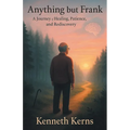 Anything but Frank: A Journey of Healing, Patience, and Rediscovery - Paperback