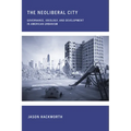 The Neoliberal City: Governance, Ideology, and Development in American Urbanism - Paperback
