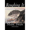 Roughing It by Mark Twain, Fiction, Classics - Paperback