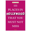 111 Places in Hollywood That You Must Not Miss - Paperback