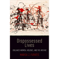Dispossessed Lives: Enslaved Women, Violence, and the Archive - Hardcover